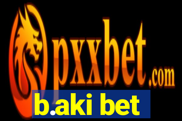 b.aki bet